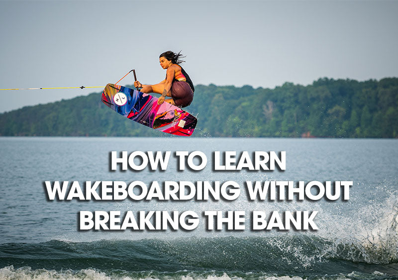 How to Learn Wakeboarding on a Budget